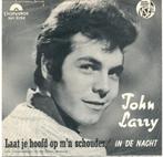 JOHN LARRY – In De Nacht/Laat Je Hoofd Op M'n Schouder (1966, Ophalen of Verzenden, Pop