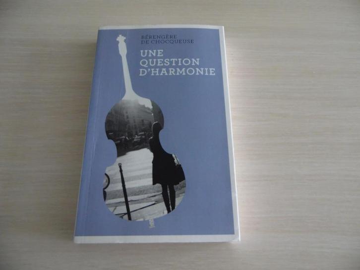 UNE QUESTION D'HARMONIE  BÉRENGÈRE DE CHOCQUEUSE, Boeken, Romans, Zo goed als nieuw, Europa overig, Ophalen of Verzenden
