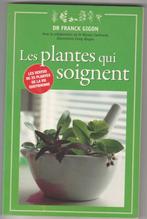 Les plantes qui soignent, Livres, Santé, Diététique & Alimentation, Dr Franck Gigon, Enlèvement, Utilisé, Plantes et Alternatives