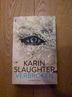 "Verbroken" Karin Slaughter, Ophalen of Verzenden, Zo goed als nieuw, Karin Slaughter
