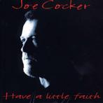 Joe Cocker - Have a little faith, 1980 tot 2000, Verzenden