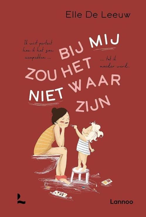 boek: bij mij zou het niet waar zijn; Elle De Leeuw, Boeken, Zwangerschap en Opvoeding, Zo goed als nieuw, Opvoeding tot 6 jaar