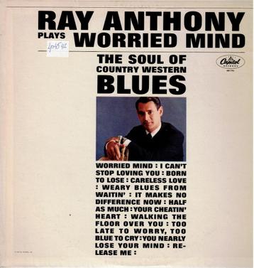 Vinyl, LP   -   Ray Anthony – Worried Mind (The Soul Of Coun beschikbaar voor biedingen