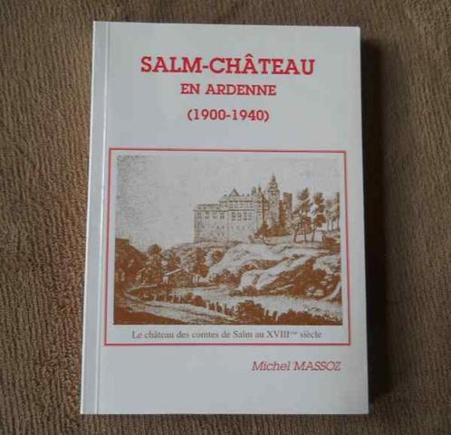 Salm-Château en Ardenne 1900-1940 (M. Massoz) - Salmchâteau, Livres, Histoire nationale, Enlèvement ou Envoi
