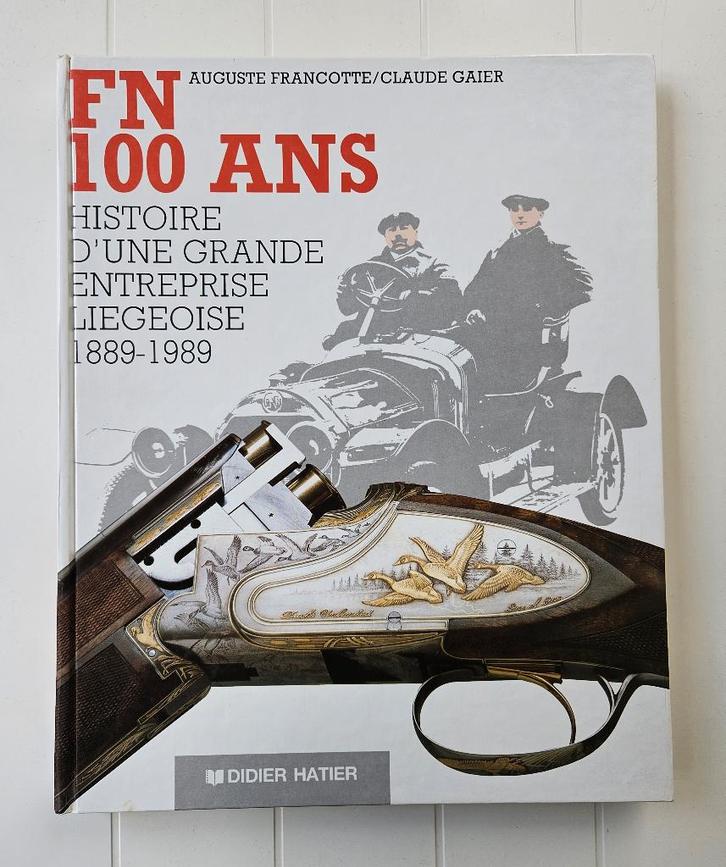 FN 100 ans : Histoire d'une grande entreprise liégeoise 1889, Livres, Histoire nationale, Utilisé, Enlèvement ou Envoi