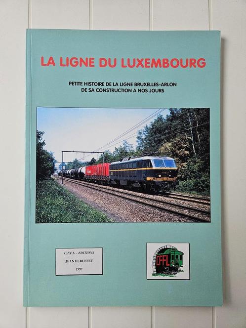 De Luxemburgse lijn: de lijn Brussel-Arlon, Boeken, Vervoer en Transport, Zo goed als nieuw, Trein, Ophalen of Verzenden