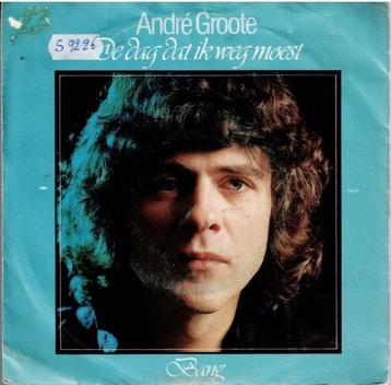 Vinyl, 7"   -   André Groote – De Dag Dat Ik Weg Moest beschikbaar voor biedingen