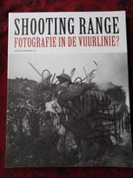 Boek: Shooting range, fotografie in de vuurlinie, Ophalen of Verzenden, Gelezen, Overige onderwerpen