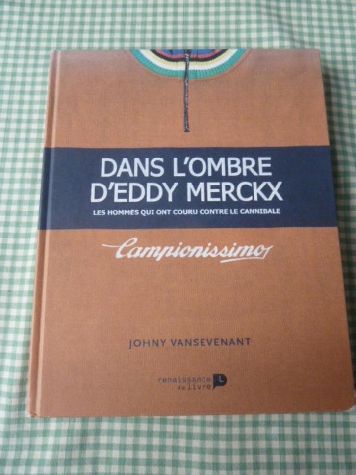 Superbe livre: Dans l'ombre d'Eddy Merckx 380 pages Cyclisme, Boeken, Sportboeken, Gelezen, Lopen en Fietsen, Ophalen of Verzenden