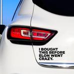 Grappige Autosticker | I BOUGHT THIS BEFORE ELON WENT CRAZY, Auto diversen, Autostickers, Verzenden, DAZZROI, -, -
