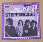 7"  Steppenwolf ‎– Born To Be Wild / Magic Carpet Ride, Comme neuf, 7 pouces, Enlèvement ou Envoi, Single