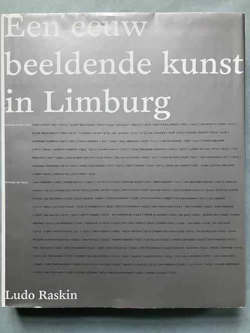 Een eeuw beeldende kunst in Limburg - Ludo Raskin, Boeken, Kunst en Cultuur | Beeldend, Ophalen of Verzenden