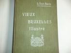 'Vieux Bruxelles Illustré' Léon Van Neck antiek boek BRUSSEL, Ophalen of Verzenden, Zo goed als nieuw