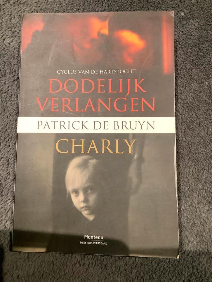 Patrick De Bruyn - Dodelijk verlangen & Charly, Livres, Thrillers, Comme neuf, Belgique, Enlèvement