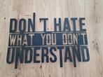 Metal Plate Quote Don't hate what you don't understand, Ophalen of Verzenden, Nieuw