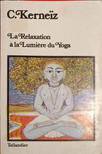 La Relaxation à la lumière du Yoga :C. Kerneïz :FORMAT POCHE, Enlèvement ou Envoi, Méditation ou Yoga, C. Kerneïz, Utilisé