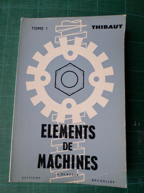 Eléments de machines (R.Thibaut) - 1970 – 222 pages, Boeken, Techniek, Gelezen, Elektrotechniek, Ophalen of Verzenden
