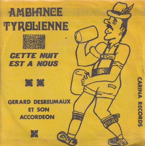 Gerard Desreumaux – Ambiance Tyrolienne / Cette nuit est a n, CD & DVD, Vinyles Singles, Utilisé, Single, En néerlandais, 7 pouces