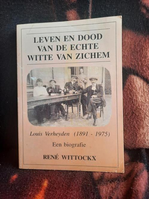 Leven en dood van de echte Witte van Zichem Gesigneerd, Livres, Biographies, Utilisé, Enlèvement ou Envoi