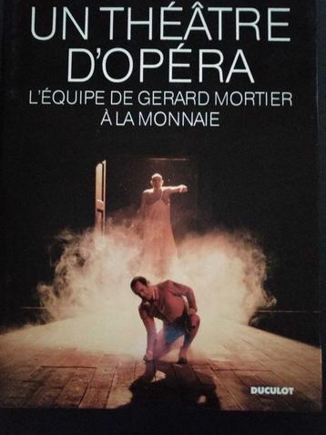 Un théâtre d'opéra; l'équipe de Gérard Mortier à la Monnaie.