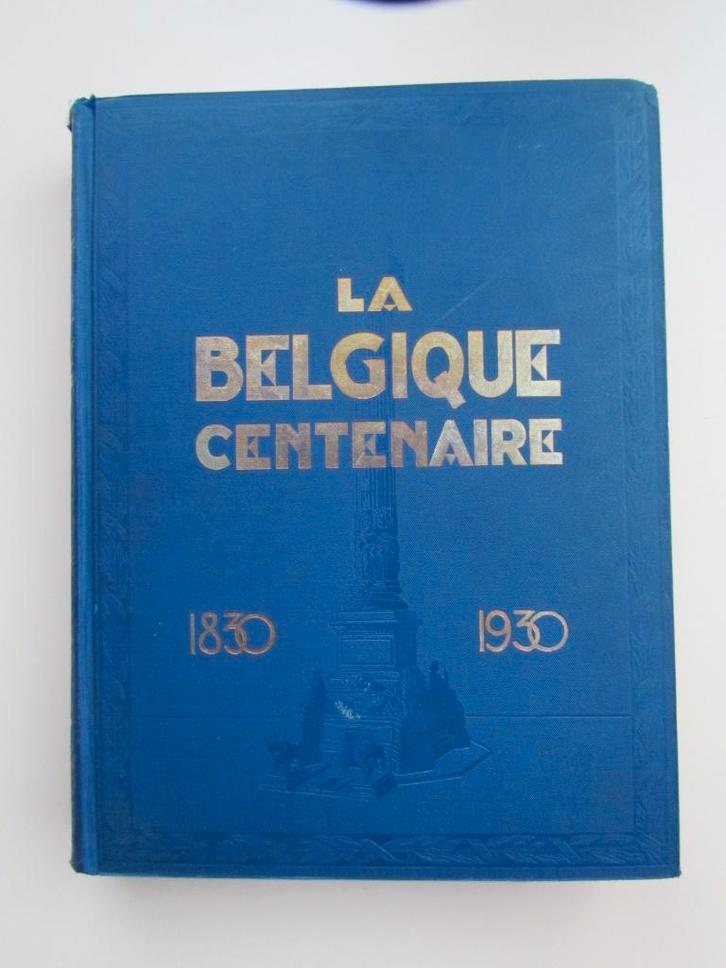 La Belgique centenaire 1830-1930., Livres, Histoire nationale, Utilisé, 20e siècle ou après, Enlèvement ou Envoi