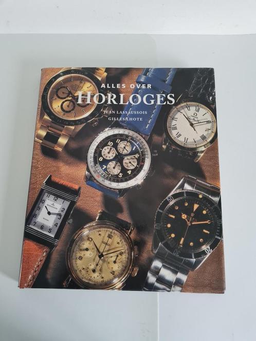 Alles over horloges - Jean Lassaussois - Gilles Lhote, Boeken, Hobby en Vrije tijd, Ophalen of Verzenden