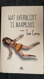 Wat overblijft is naamloos- Tom Cornu, Boeken, Romans, Ophalen of Verzenden