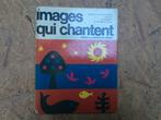 Livre de chansons "Images qui chantent", Ophalen of Verzenden, Gelezen, Non-fictie