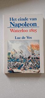 boek Het einde van Napoleon Waterloo 1815, Boeken, Zo goed als nieuw, Overige onderwerpen, De Vos Luc, Ophalen of Verzenden