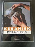 Keramiek in Vlaanderen,  boek Lannoo , Belgische kunstenaars, Boeken, Ophalen of Verzenden, Zo goed als nieuw, Beeldhouwkunst