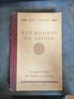 Mes heures de loisir - Curiosités numismatiques (Livre 1938), Comme neuf, Autres sujets/thèmes, René Ladrière, Enlèvement ou Envoi