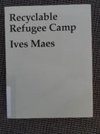 Recyclable Refugee Camp, Ives Maes, 2008, 144 blz, Boeken, Kunst en Cultuur | Beeldend, Gelezen, Verzenden