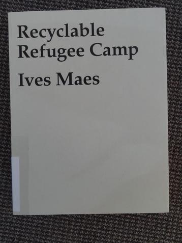 Camp de réfugiés recyclable, Ives Maes, 2008, 144 pages