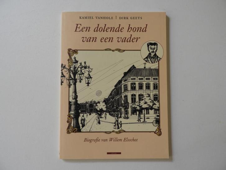 “Een dolende hond van een vader – Biografie van W. Elsschot", Boeken, Stripverhalen, Ophalen of Verzenden