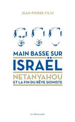 Main basse sur Israël - Jean-Pierre Filiu Netanyahou et la f, Enlèvement ou Envoi, Jean-Pierre Filiu