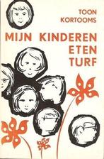 Mijn kinderen eten turf Toon Kortooms 306 blz, Ophalen of Verzenden, Zo goed als nieuw