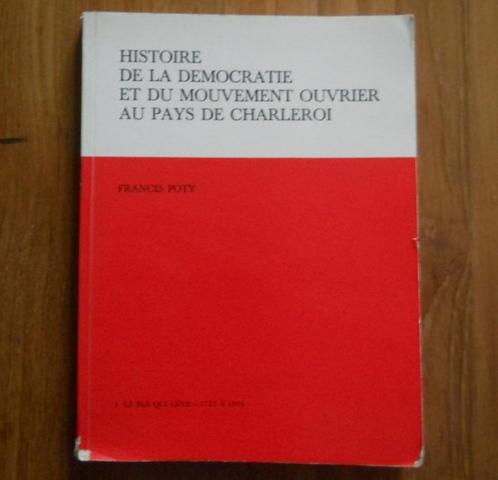 Histoire de la démocratie et du mouvement ouvrier Charleroi, Livres, Histoire & Politique, Utilisé, Enlèvement ou Envoi