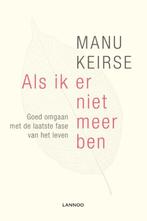 Manu Keirse - Als ik er niet meer ben (2015), Boeken, Verzenden, Nieuw, Maatschappij en Samenleving