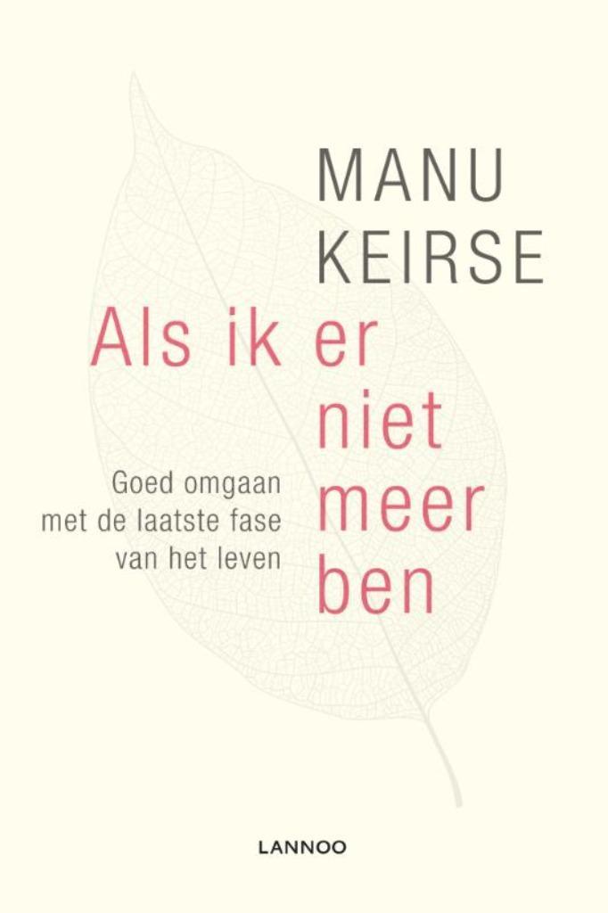 Manu Keirse - Als ik er niet meer ben (2015), Boeken, Politiek en Maatschappij, Nieuw, Maatschappij en Samenleving, Verzenden