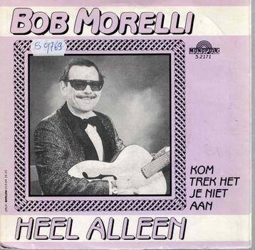 Vinyl   7"    -   Bob Morelli – Heel Alleen beschikbaar voor biedingen