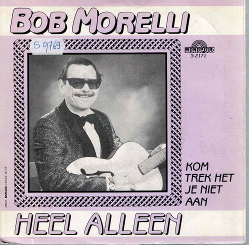 Vinyl   7"    -   Bob Morelli – Heel Alleen, Cd's en Dvd's, Vinyl | Overige Vinyl, Overige formaten, Ophalen of Verzenden