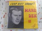 45T MARC DEX--LOOP NIET VOORBIJ--, Nederlandstalig, Gebruikt, Ophalen of Verzenden, 7 inch