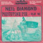 Neil Diamond – Porcupine pie / Play me – Single, 7 pouces, Pop, Utilisé, Enlèvement ou Envoi