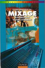 Guide Pratique du Mixage, Sonorisation et Enregistrement - é, Livres, Technique, Autres sujets/thèmes, Lionel Haidant, Utilisé