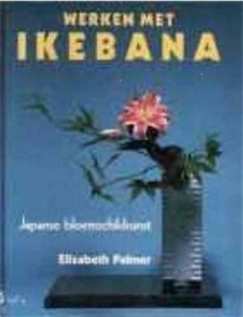 Werken met ikebana, Elizabeth Palmer, Livres, Loisirs & Temps libre, Enlèvement