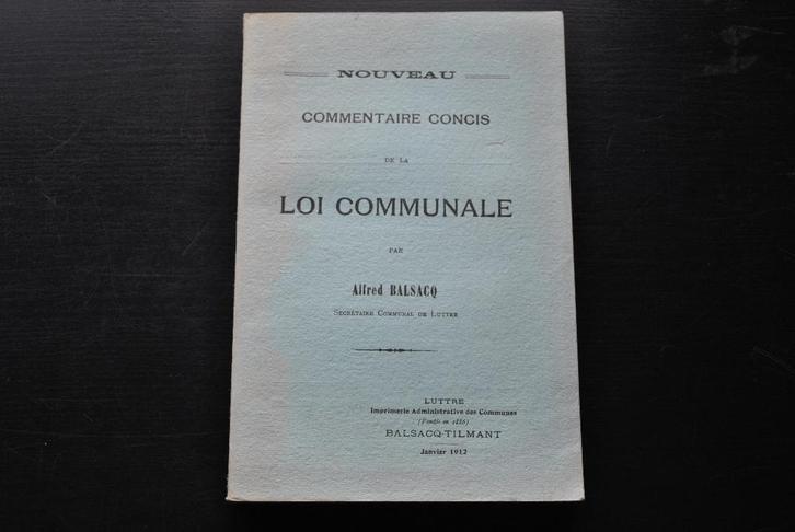BALSACQ Nouveau commentaire concis de Loi Communale LUTTRE, Livres, Histoire nationale, Utilisé, 20e siècle ou après, Enlèvement ou Envoi