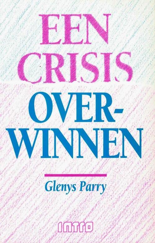 Een crisis overwinnen  -  G. Parry -  9789026619793  - NIEUW, Boeken, Psychologie, Zo goed als nieuw, Functieleer of Neuropsychologie
