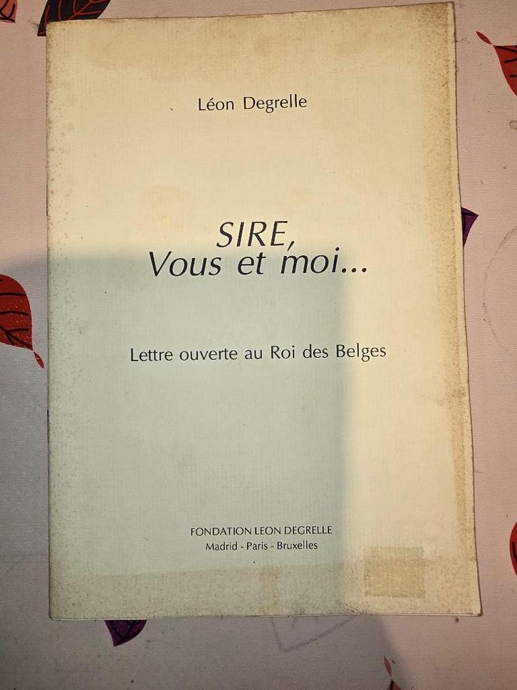 Léon DEGRELLE SIRE, VOUS ET MOI... Original N008 de 1991., Livres, Guerre & Militaire, Enlèvement ou Envoi