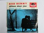 Bob Benny : Alleen door jou. 1963, CD & DVD, Vinyles Singles, 7 pouces, Pop, Utilisé, Enlèvement ou Envoi