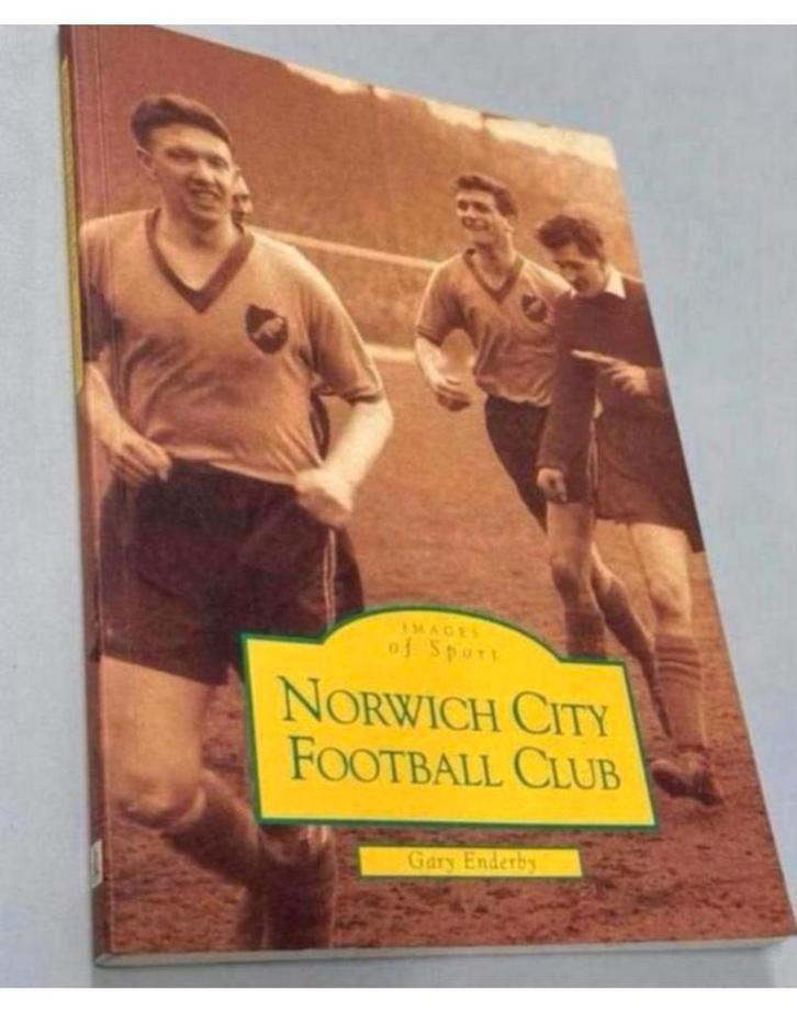 Norwich City FC (Images du sport) Gary Enderby Livre ancien, Collections, Articles de Sport & Football, Comme neuf, Livre ou Revue